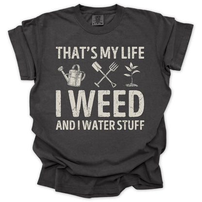 I Weed And Water Stuff T-Shirt