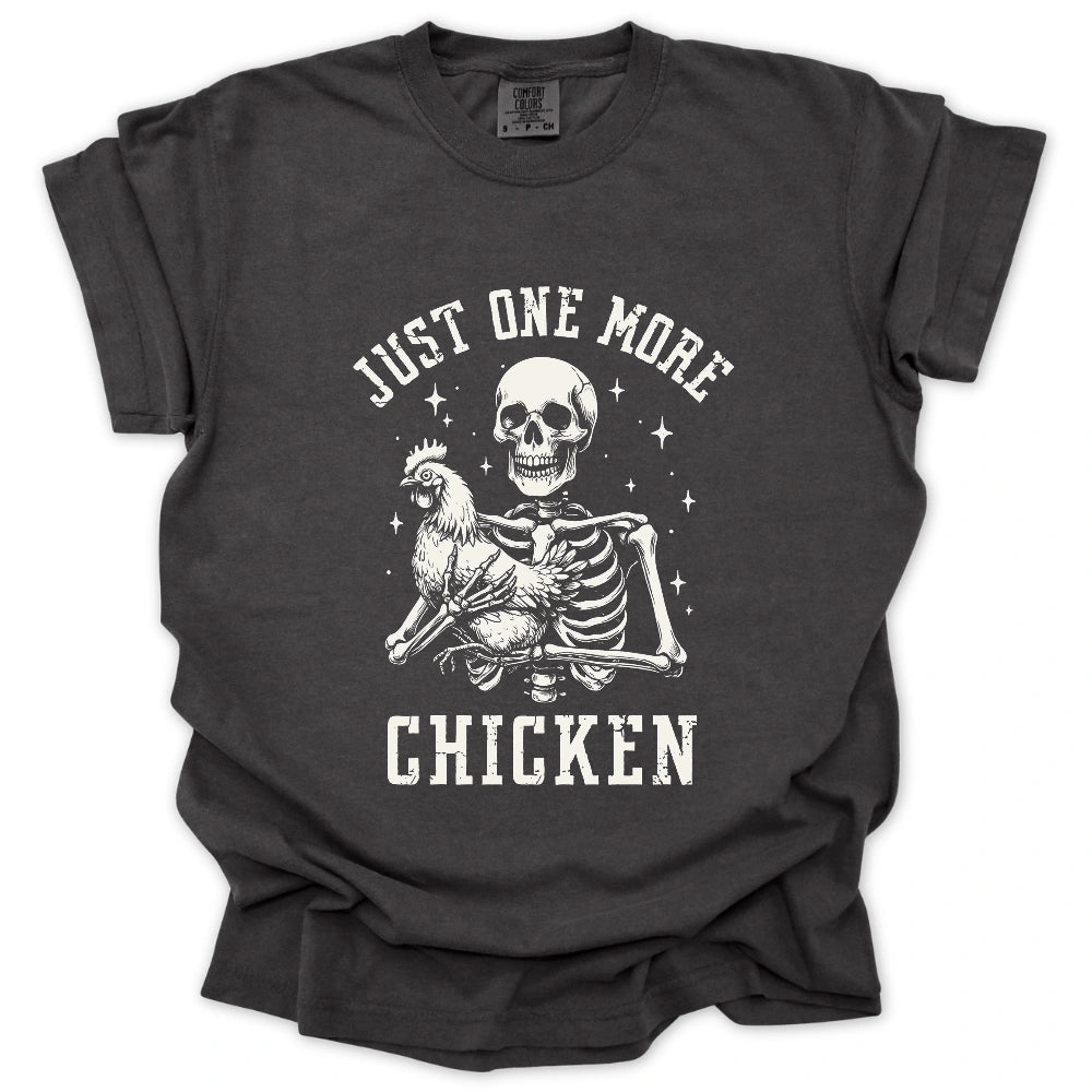 Just One More Chicken T-Shirt