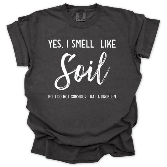Smell Like Soil T-Shirt