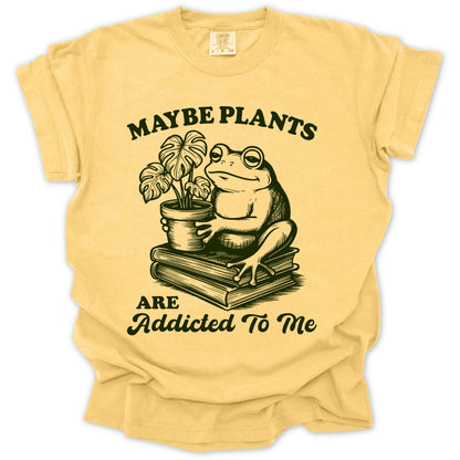 Plants Addicted To Me T-Shirt