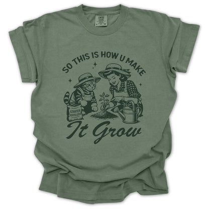 So This Is How U Make It Grow T-Shirt