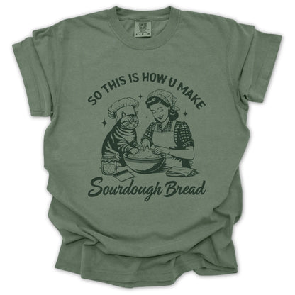 So This Is How U Make Sourdough Bread T-Shirt