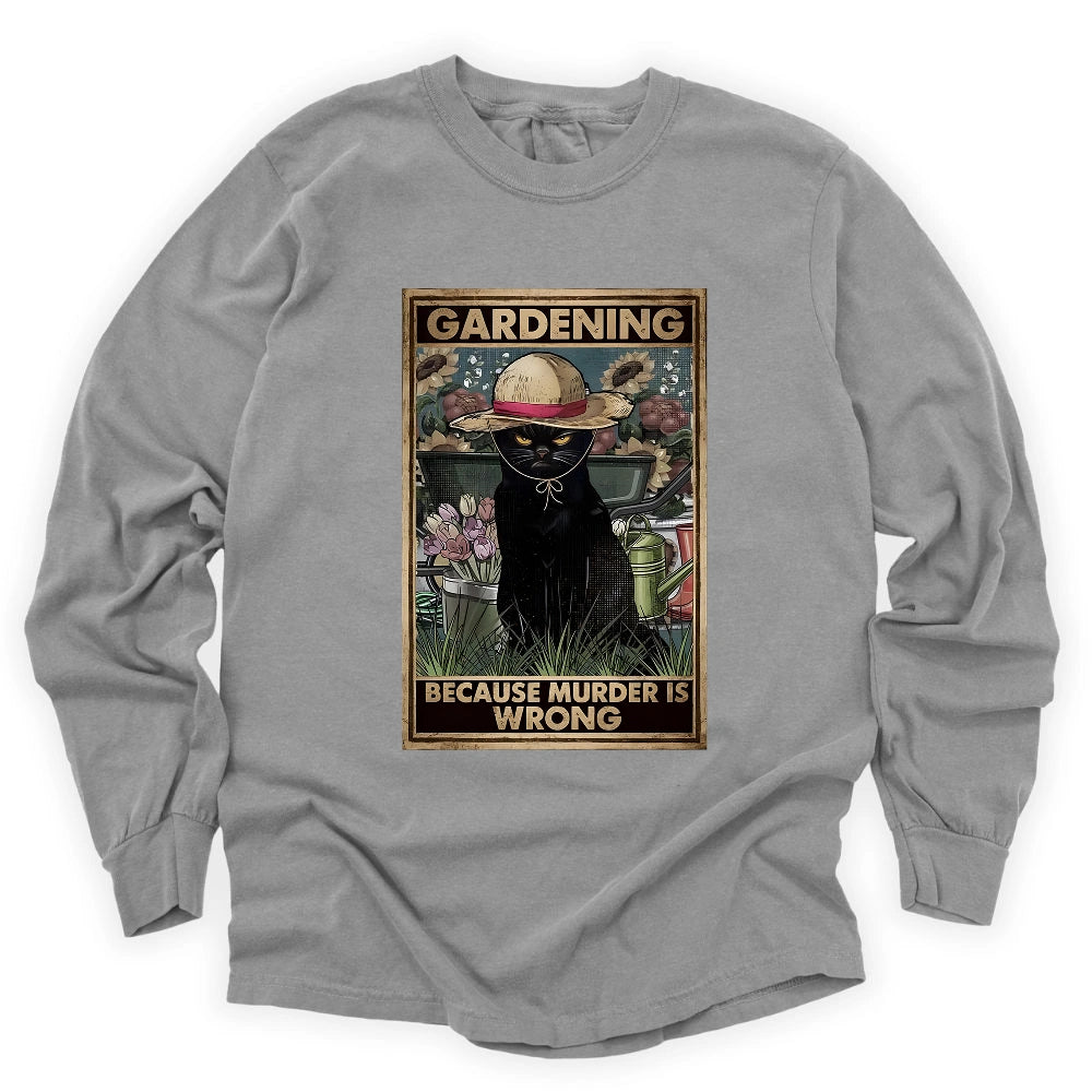 Gardening Because Murder Is Wrong Long Sleeve T-shirt
