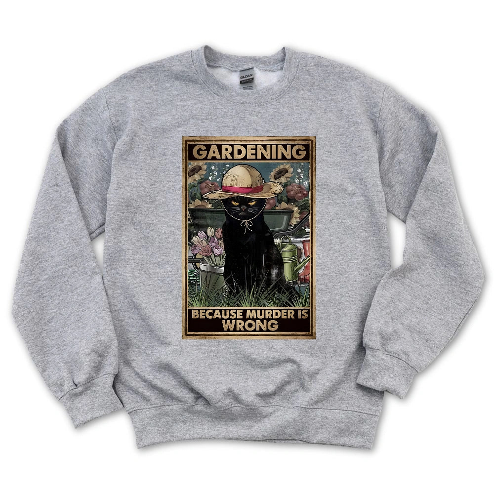Gardening Because Murder Is Wrong Sweatshirt