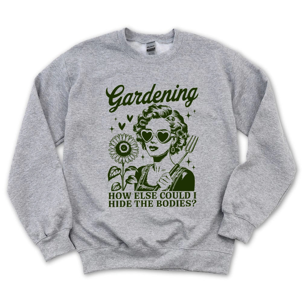 Gardening Hides The Bodies Sweatshirt