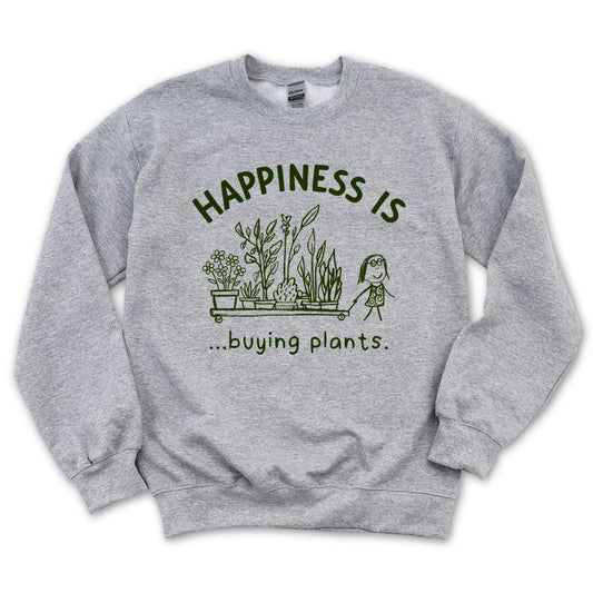 Happiness Is Buying Plants Sweatshirt