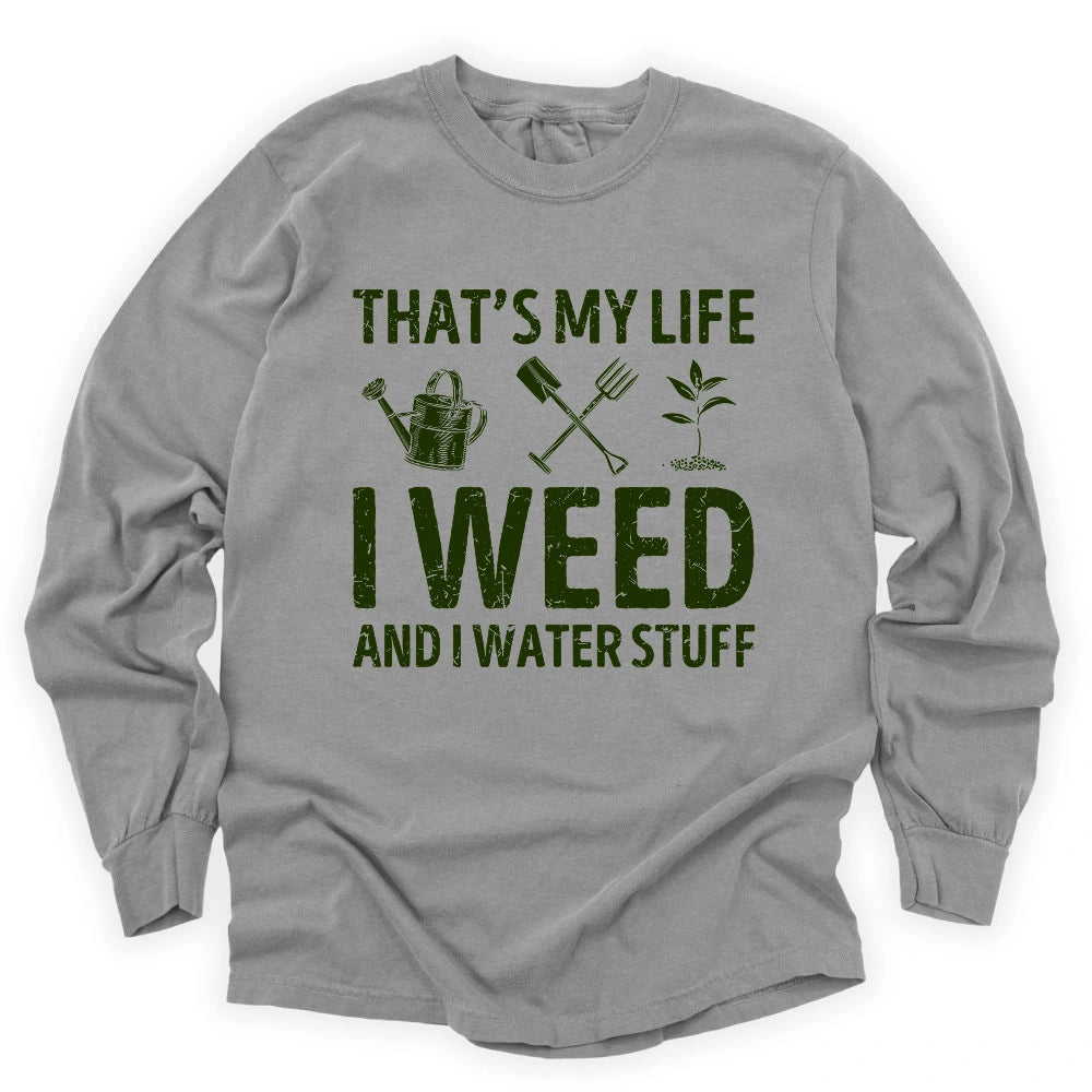 I Weed And Water Stuff Long Sleeve T-shirt
