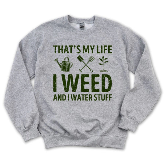 I Weed And Water Stuff Sweatshirt