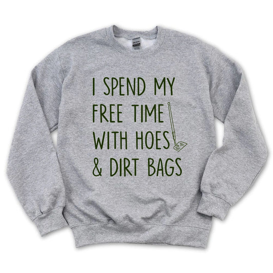Spend Time With Hoes & Dirty Bags Sweatshirt