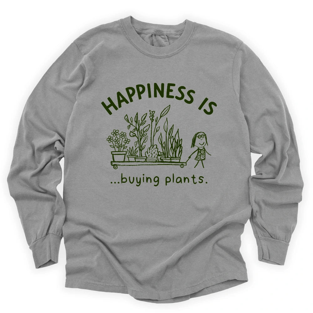 Happiness Is Buying Plants Long Sleeve T-shirt