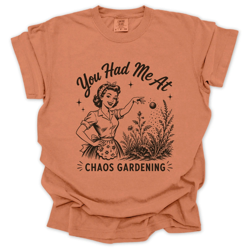 You Had Me At Chaos Gardening T-shirt