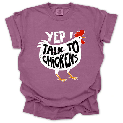 Yep I Talk To Chickens T-Shirt