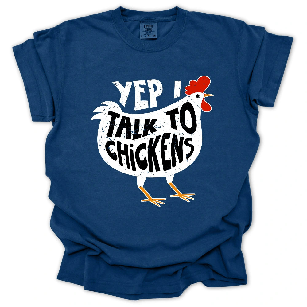 Yep I Talk To Chickens T-Shirt