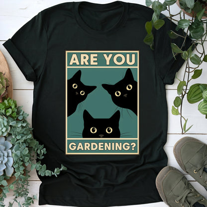 Are You Gardening? T-shirt