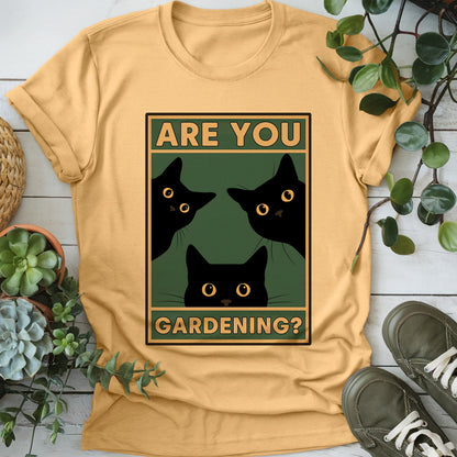 Are You Gardening? T-shirt