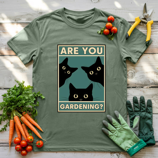 Are You Gardening? T-shirt