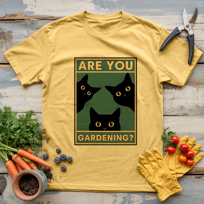 Are You Gardening? T-shirt