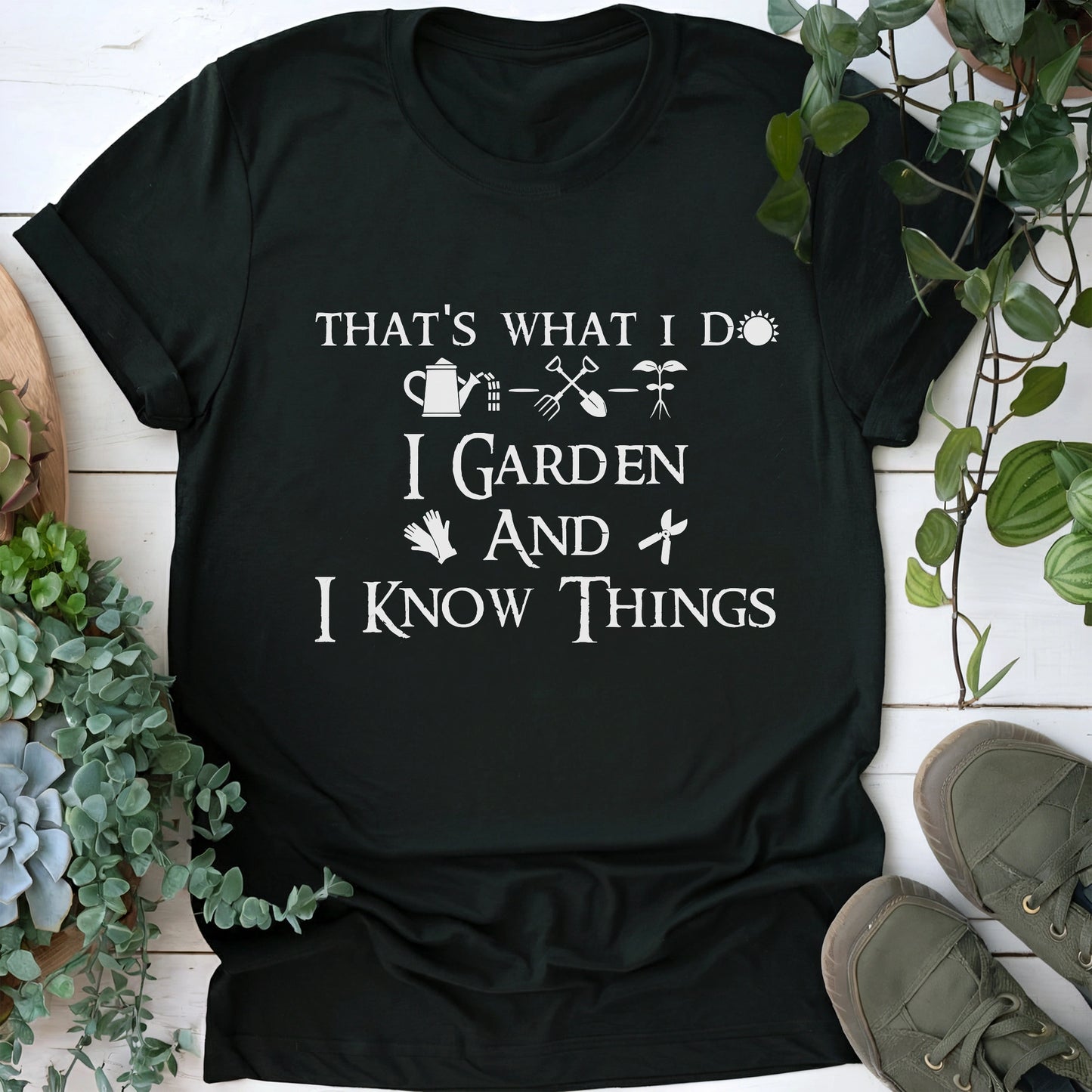 I Garden And I Know Things T-Shirt
