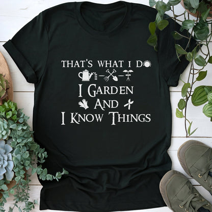 I Garden And I Know Things T-Shirt