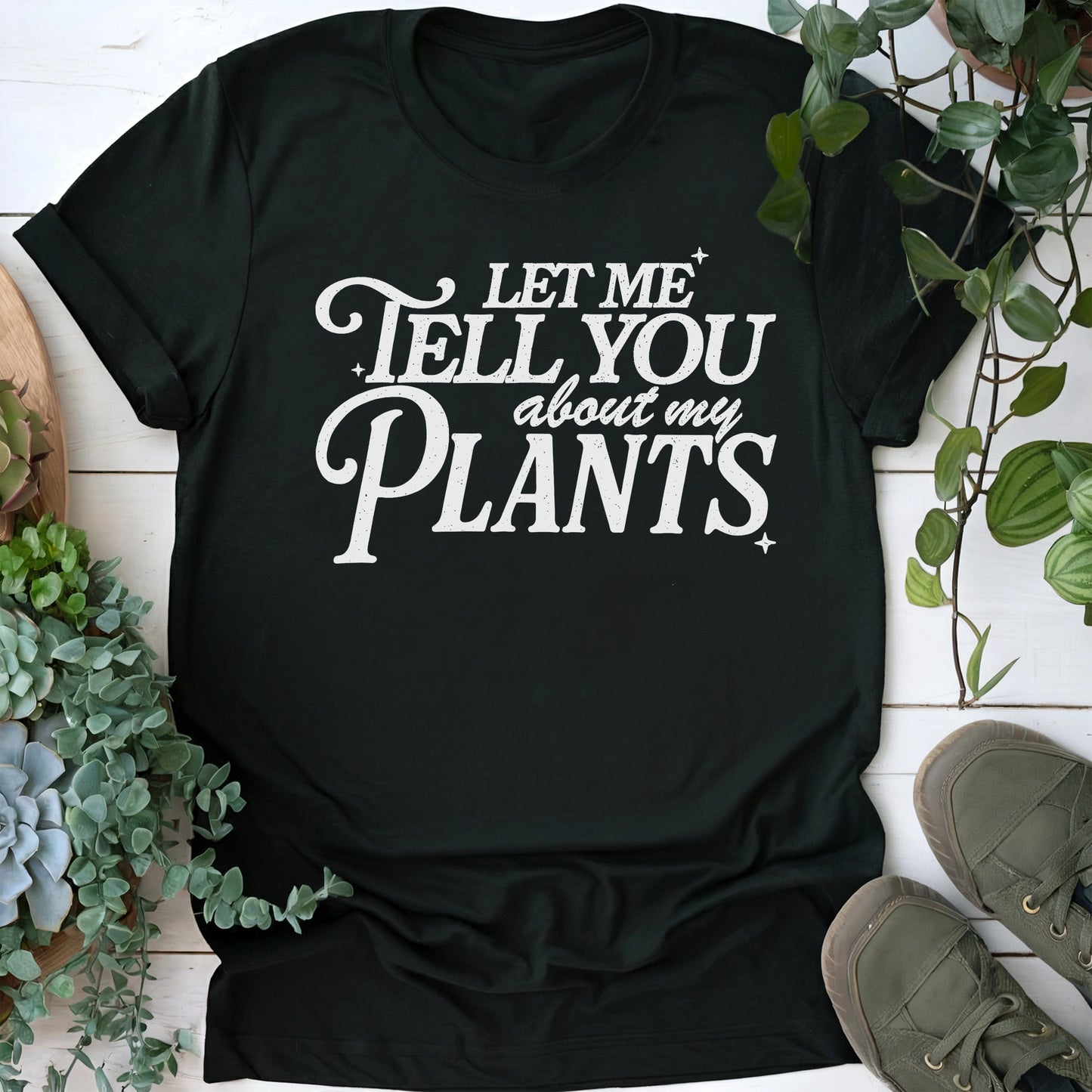 Let Me Tell You About Plants T-Shirt