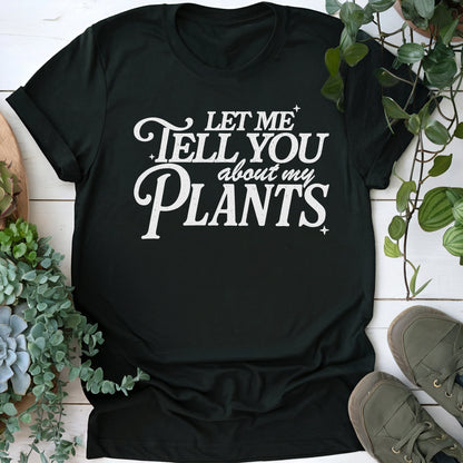 Let Me Tell You About Plants T-Shirt