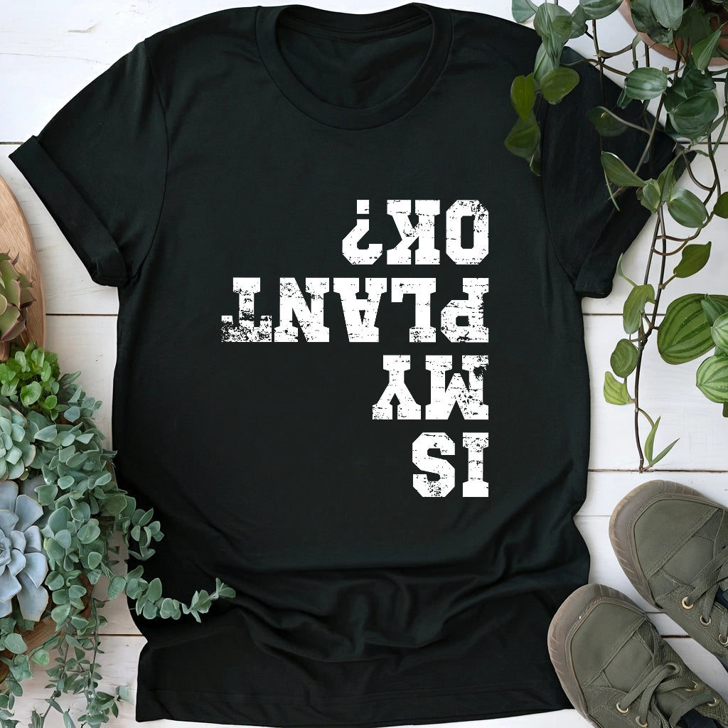 Is My Plant OK T-shirt