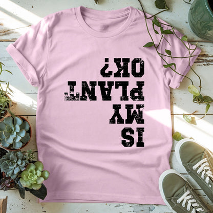 Is My Plant OK T-shirt