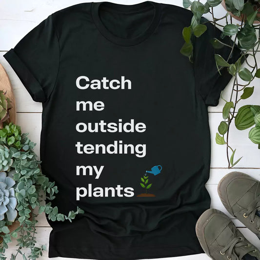 Catch Me Outside T-Shirt