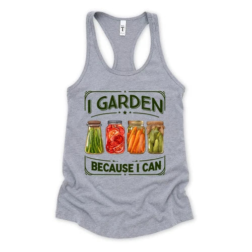 I Garden Because I Can Tank Top