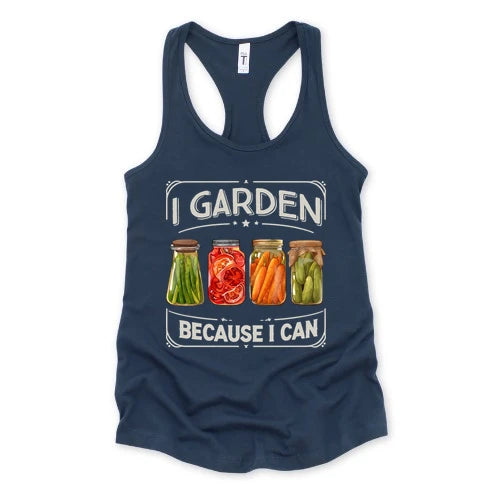 I Garden Because I Can Tank Top