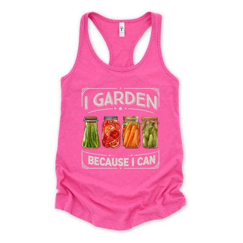 I Garden Because I Can Tank Top