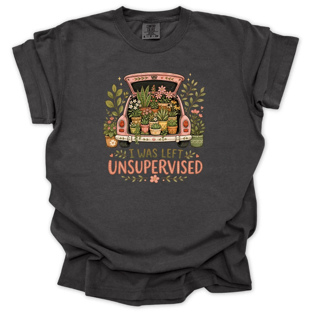 I Was Left Unsupervised T-shirt