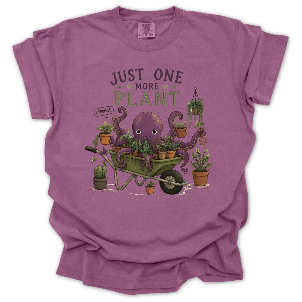 Just One More Plant T-shirt