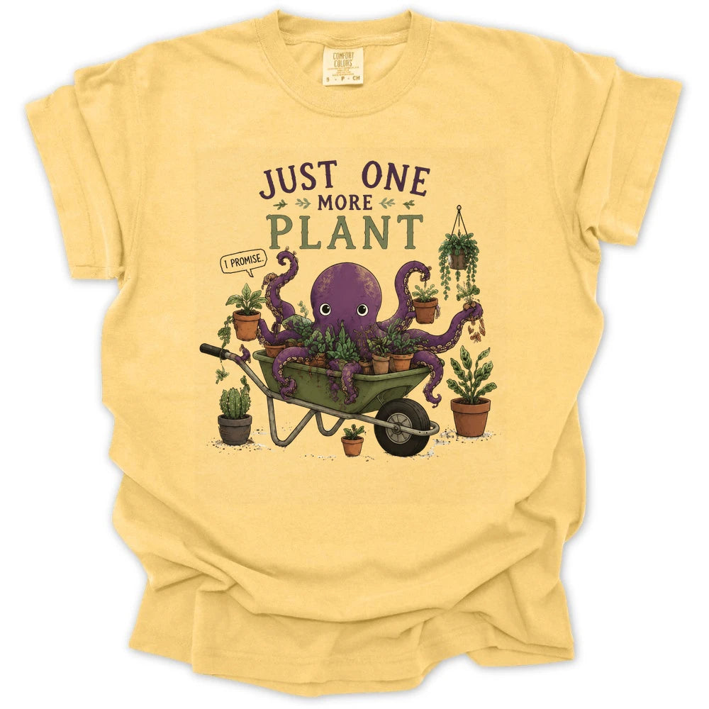 Just One More Plant T-shirt