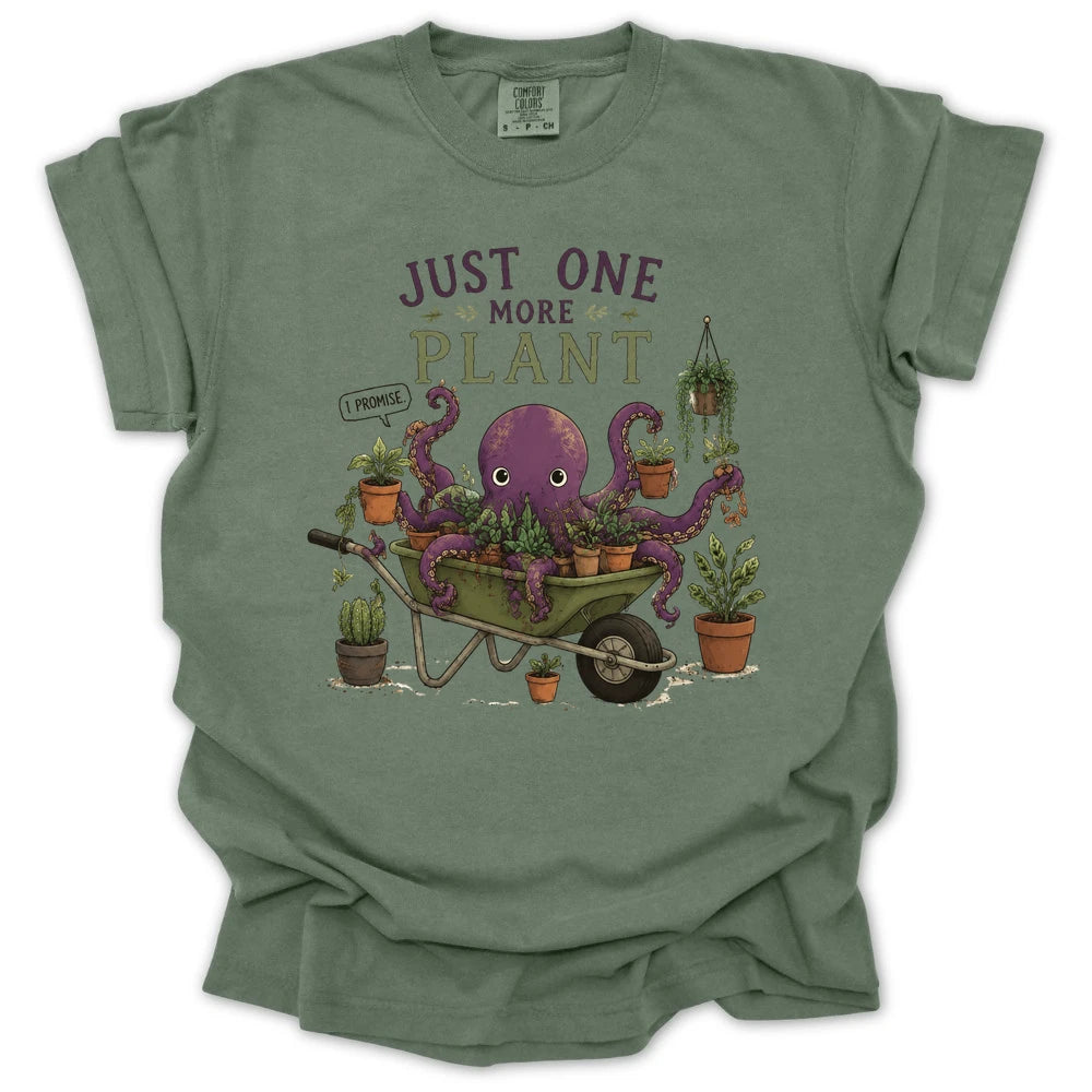 Just One More Plant T-shirt
