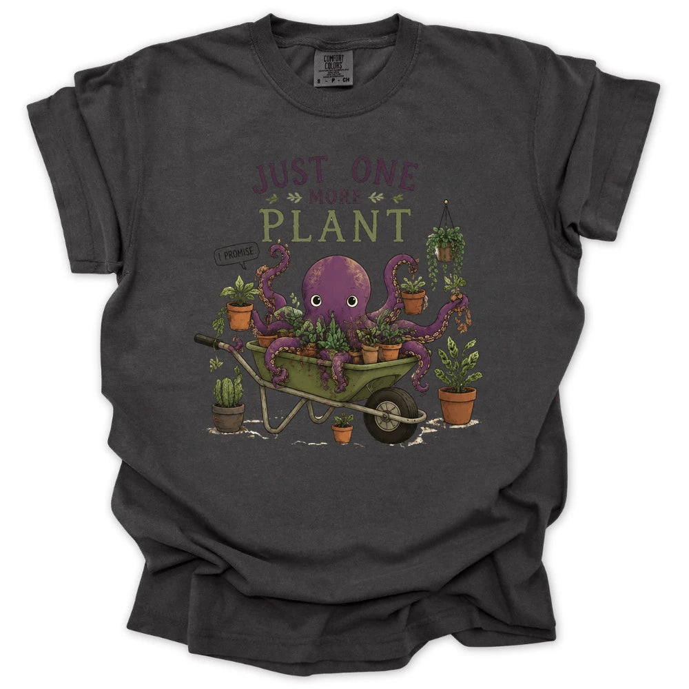 Just One More Plant T-shirt