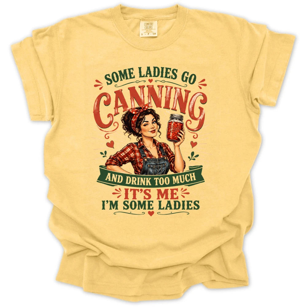 Some Ladies Go Canning T-shirt