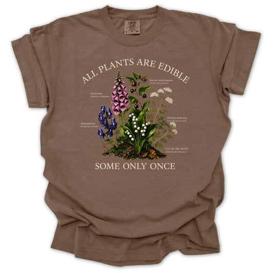 All Plants Are Edible Some Only Once T-shirt