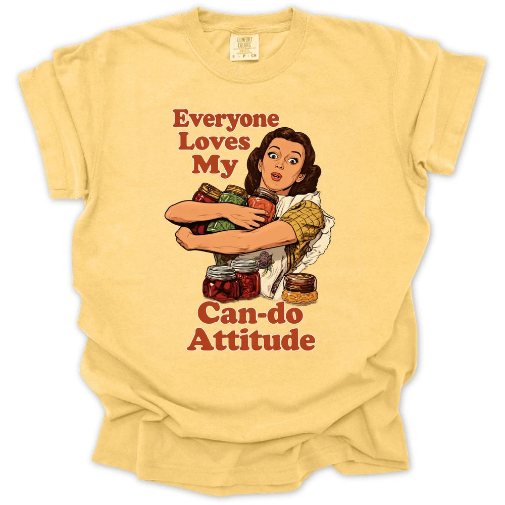 Everyone Loves My Can-do Attitude T-shirt