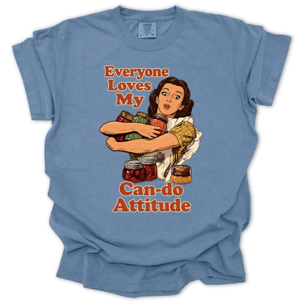 Everyone Loves My Can-do Attitude T-shirt