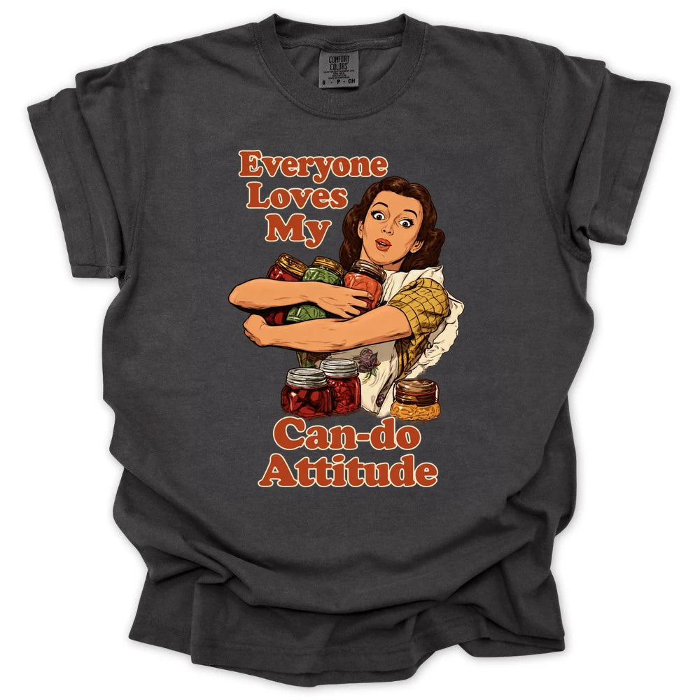 Everyone Loves My Can-do Attitude T-shirt