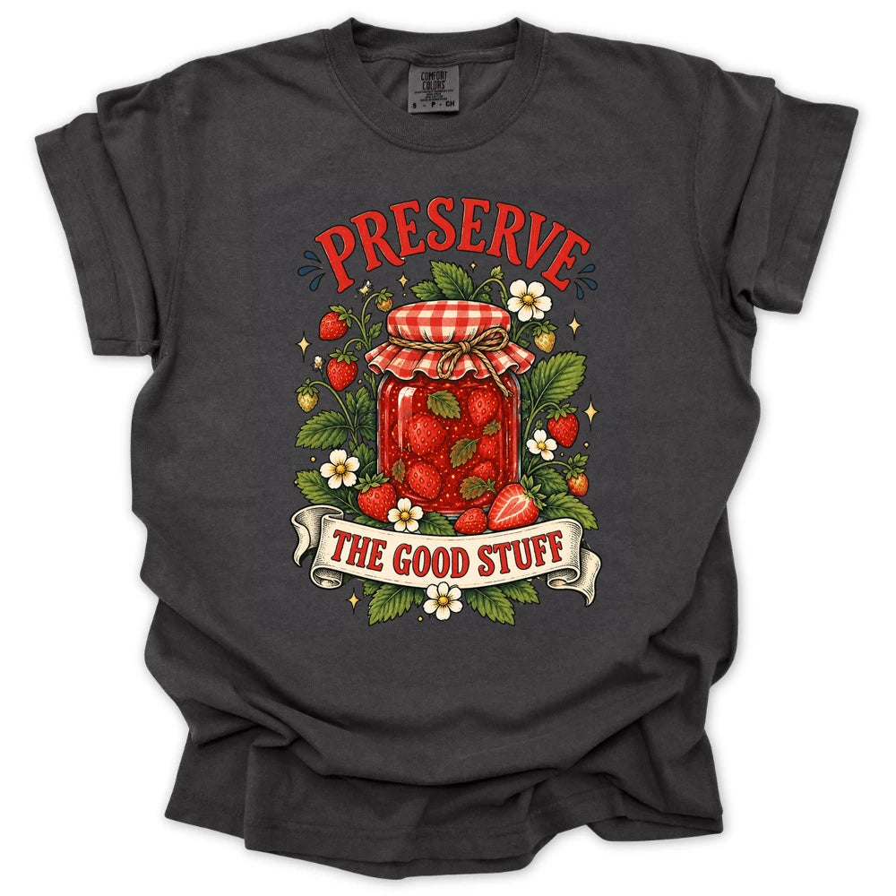 Preserve The Good Stuff T-shirt