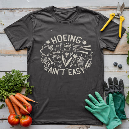 Hoeing Ain't Easy T-Shirt