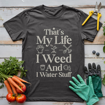 I Weed And Water Stuff T-Shirt