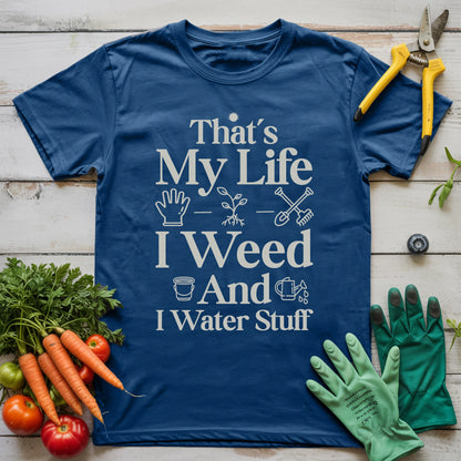 I Weed And Water Stuff T-Shirt