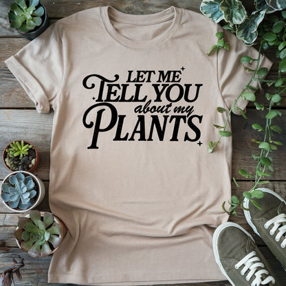 Let Me Tell You About Plants T-Shirt