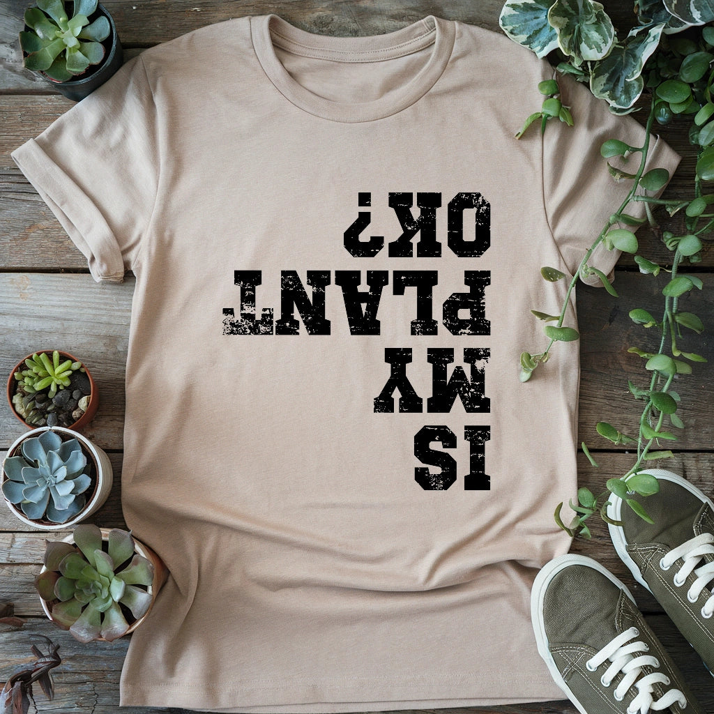 Is My Plant OK T-shirt