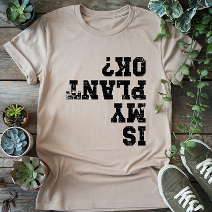 Is My Plant OK T-shirt