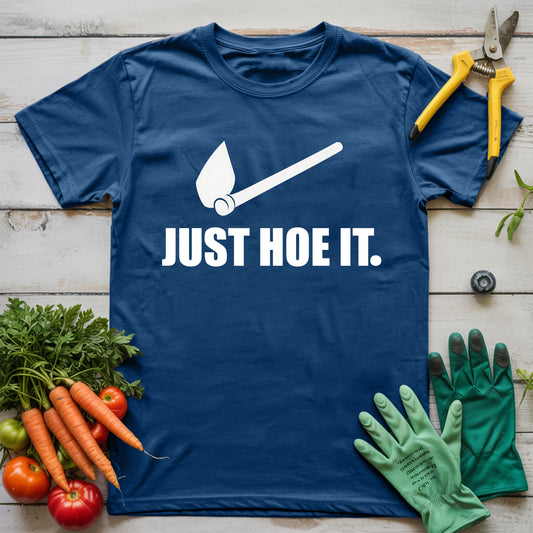Just Hoe It T-shirt