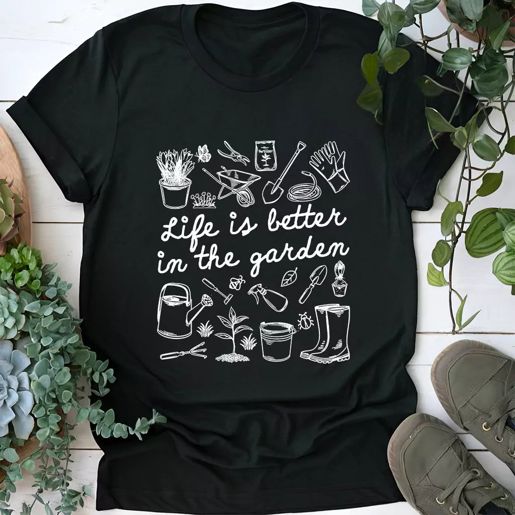 Life Is Better In Garden T-Shirt